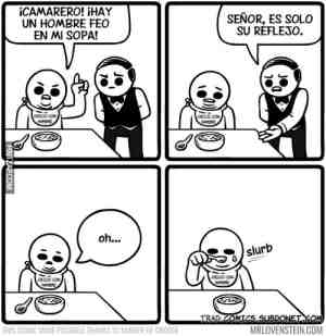 Hay un hombre feo en mi sopa