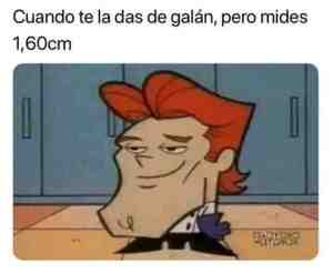 Cuando te la das de galán pero mides 1,60cm