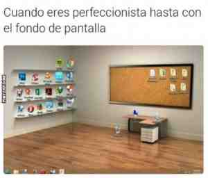 Cuando eres perfeccionista hasta con el fondo de pantalla