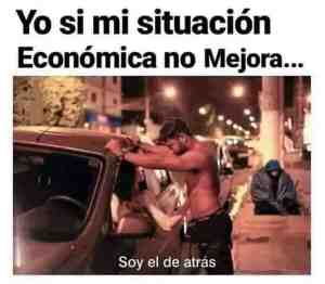 Yo si mi situación económica no mejora...