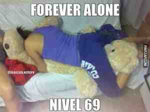 Forever alone nivel 69