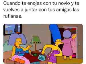 Cuando te enojas con tu novio y te vuelves a juntar con tus amigas las rufianas