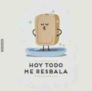 Hoy todo me resbala