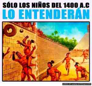 Sólo los niños del 1400 A.C. lo entenderán