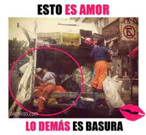 Esto es amor, lo demás es basura