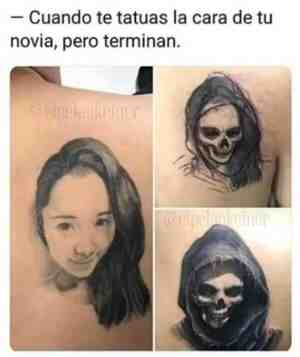 Cuando te tatúas la cara de tu novia pero terminan