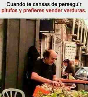 Cuando te cansas de perseguir pitufos y prefieres vender verduras