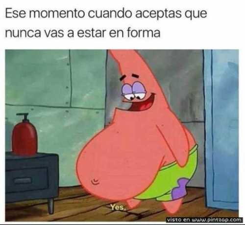 Ese momento cuando aceptas que nunca vas a estar en forma