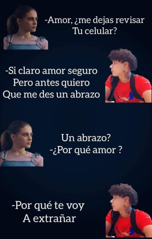 Amor, me dejas revisar tu celular?