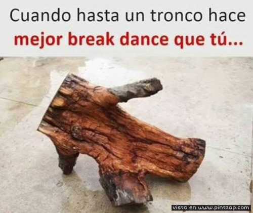 Cuando hasta un tronco hace mejor break dance que tu