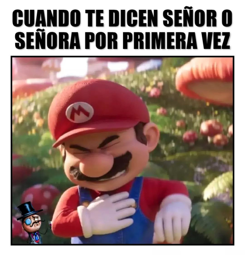 Cuando te dicen señor o señora por primera vez