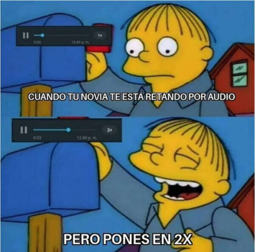 Cuando tu novia te está retando por audio