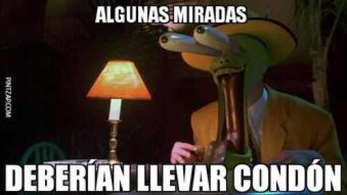 Algunas miradas, deberían llevar condón