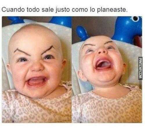 Cuando todo sale justo como lo planeaste