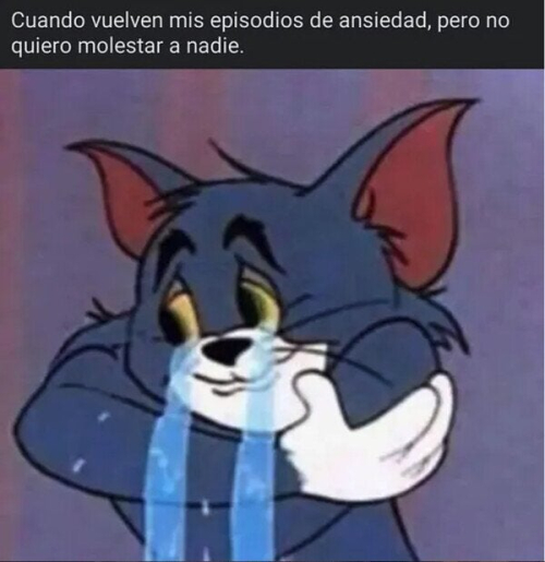 Cuando vuelven mis episodios de ansiedad, pero no quiero molestar a nadie