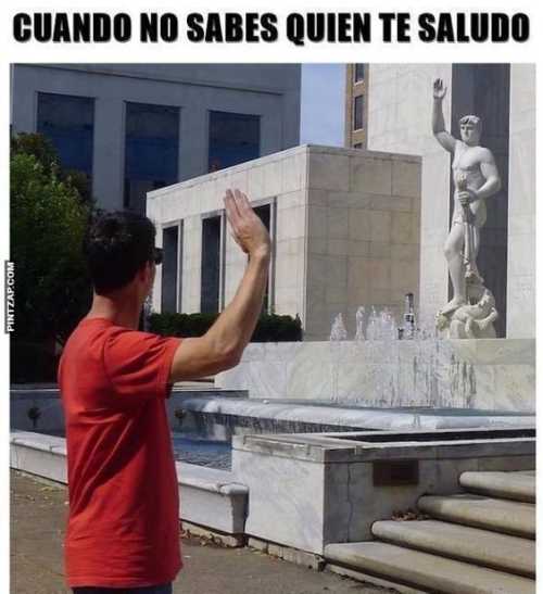 Cuando no sabes quien te saludó