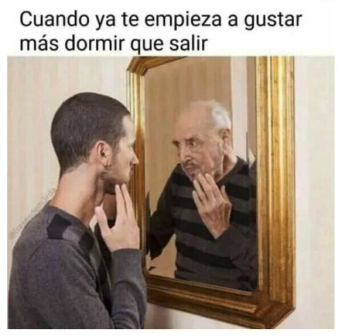 Cuando ya te empieza a gustar más dormir que salir