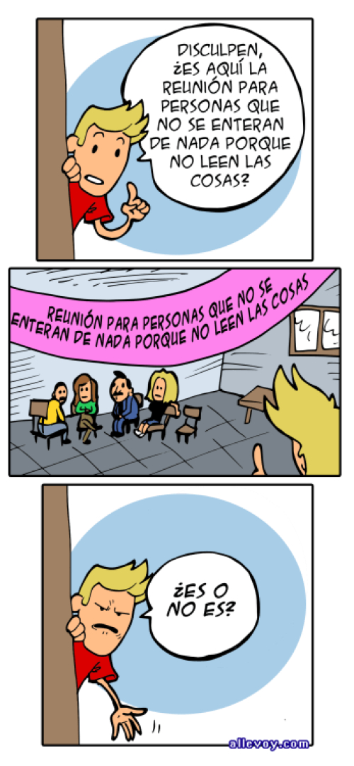 ¿Es aquí la reunión para personas que no se enteran de nada porque no leen las cosas?