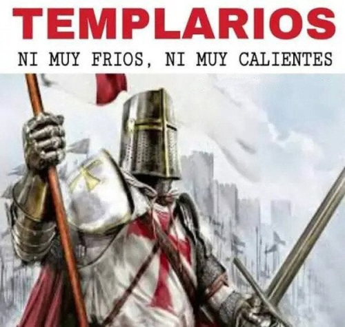 Templarios ni muy fríos ni muy calientes