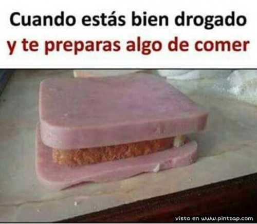 Cuando estas bien drogado y te preparas algo de comer