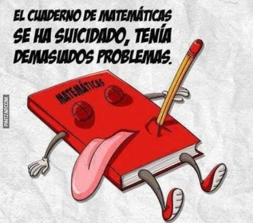 El cuaderno de matemáticas se ha suicidado, tenía demasiados...