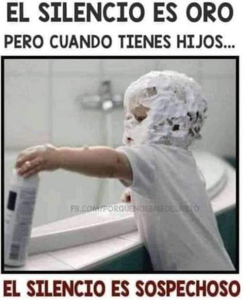 El silencio es oro pero cuando tienes hijos...