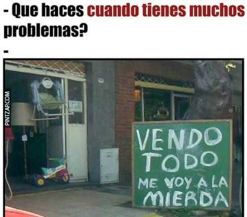 Que haces cuando tienes muchos problemas?