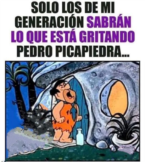 Solo los de mi generación sabrán lo que está gritando Pedro Picapiedra