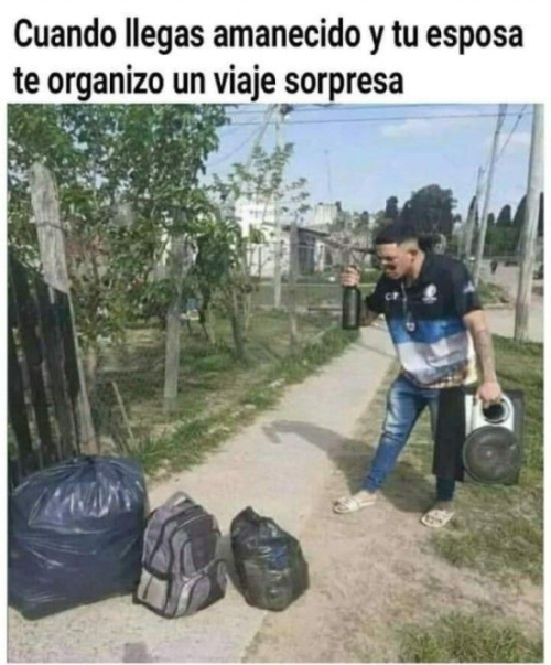 Cuando llegas amanecido y tu esposa te organizó un viaje sorpresa