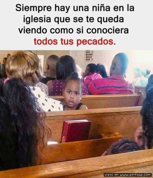 Siempre hay una niña en la iglesia que parece que conociera todos tus pecados