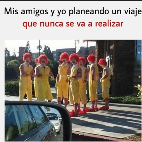 Mis amigos y yo planeando un viaje que nunca se va a realizar