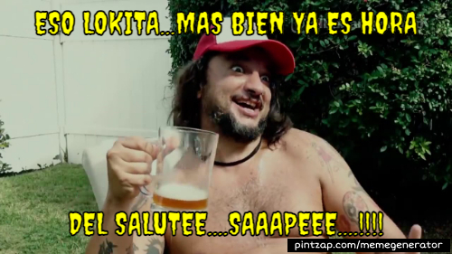 YA ES HORA DEL SALUTE LOKITAAS....SAAAPEEE.!!!