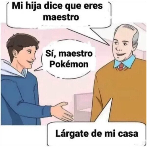 Mi hija dice que eres maestro